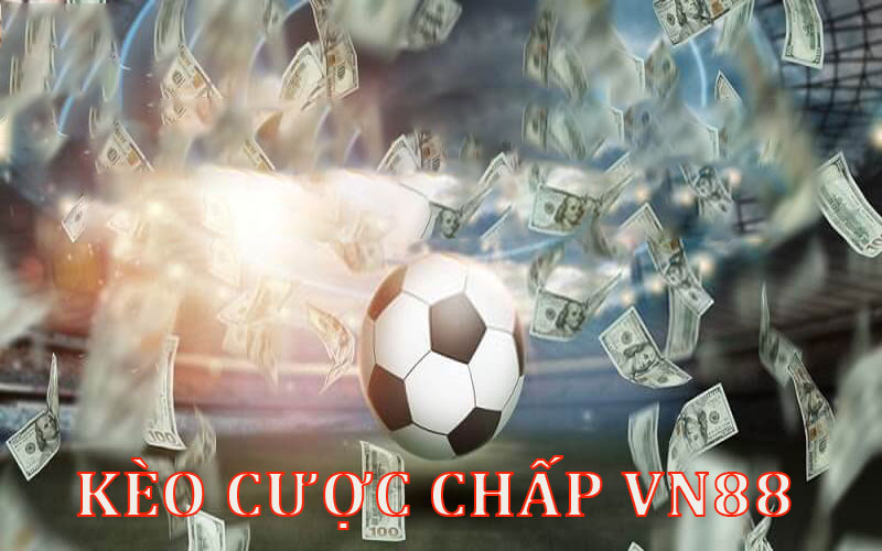 Kèo cược chấp vn88